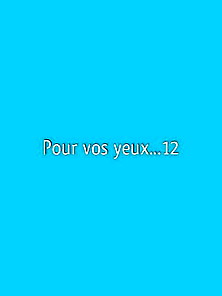 Pour Vos Yeux... 12