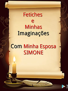 Fetiches Com A Minha Esposa Simone